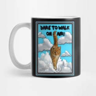 CAT WALKS ON AIR AND YOU CAN TOO! Mug